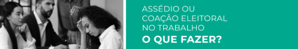 assedio-ou-coacao-eleitoral-no-trabalho-e-crime-veja-com-identificar-e-denunciar